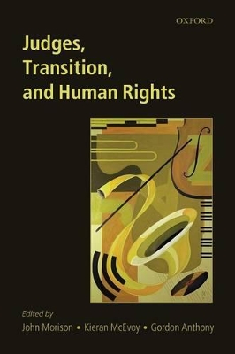 Judges, Transition, and Human Rights by John Morison