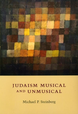 Judaism Musical and Unmusical by Michael P. Steinberg