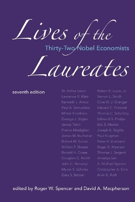 Lives of the Laureates, seventh edition: Thirty-Two Nobel Economists by Roger W. Spencer