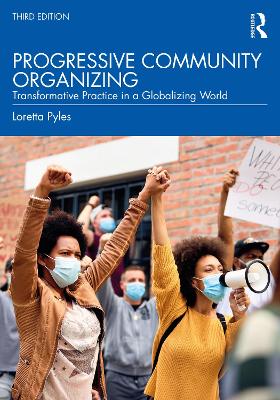 Progressive Community Organizing: Transformative Practice in a Globalizing World by Loretta Pyles