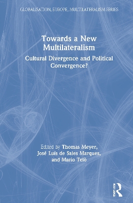 Towards a New Multilateralism: Cultural Divergence and Political Convergence? by Thomas Meyer