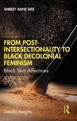 From Post-Intersectionality to Black Decolonial Feminism: Black Skin Affections book