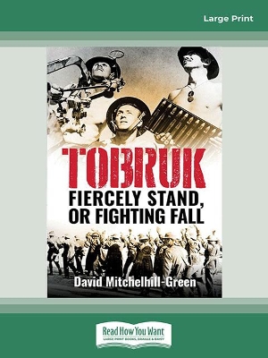 Tobruk: Firecely Stand or Fighting Fall by David Mitchelhill-Green