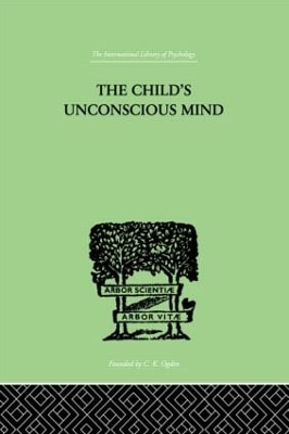 The Child's Unconscious Mind by Wilfrid Lay