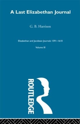 A A Last Elizabethan Journal V3 by G.B. Harrison