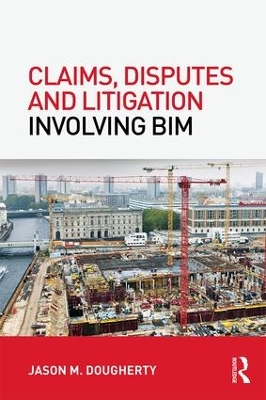 Claims, Disputes and Litigation Involving BIM book