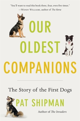 Our Oldest Companions: The Story of the First Dogs book