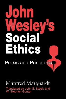 John Wesley's Social Ethics: Praxis and Principles book