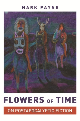 Flowers of Time: On Postapocalyptic Fiction book