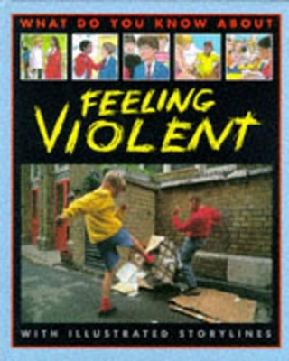 What Do You Know About Feeling Violent? book