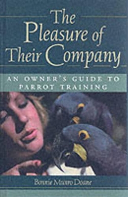 Pleasure of Their Company: an Owner's Guide to Parrot Training book