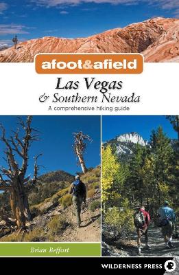 Afoot & Afield: Las Vegas & Southern Nevada: A Comprehensive Hiking Guide book
