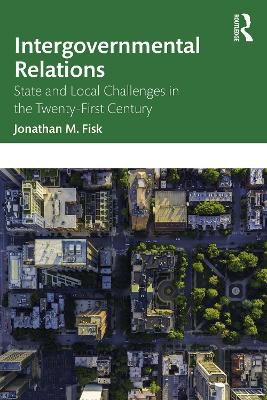 Intergovernmental Relations: State and Local Challenges in the Twenty-First Century book