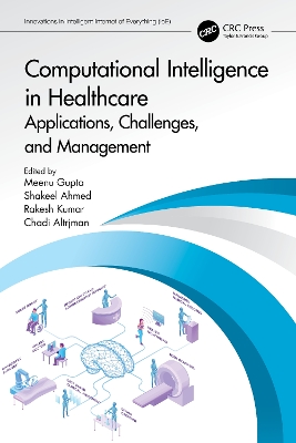 Computational Intelligence in Healthcare: Applications, Challenges, and Management by Meenu Gupta