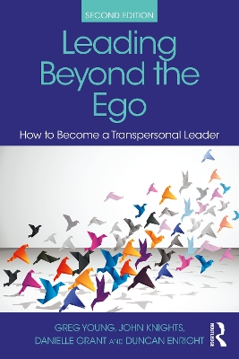 Leading Beyond the Ego, 2nd Edition: How to Become a Transpersonal Leader by Greg Young