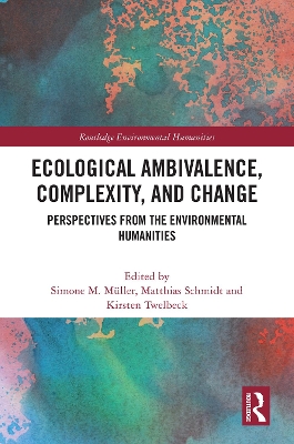 Ecological Ambivalence, Complexity, and Change: Perspectives from the Environmental Humanities book