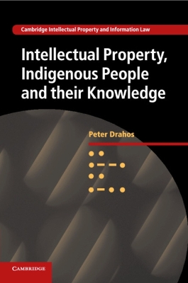 Intellectual Property, Indigenous People and their Knowledge by Peter Drahos