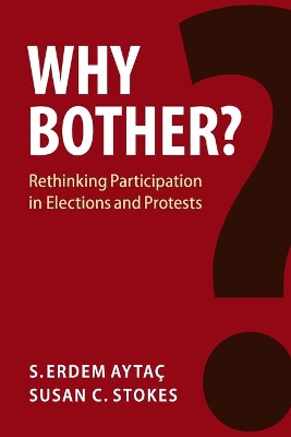 Why Bother?: Rethinking Participation in Elections and Protests book