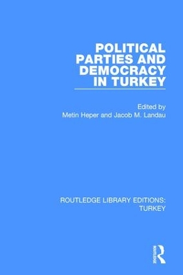 Political Parties and Democracy in Turkey by Metin Heper