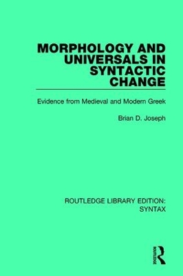 Morphology and Universals in Syntactic Change: Evidence from Medieval and Modern Greek by Brian D. Joseph