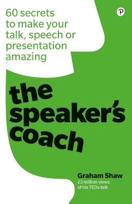 Speaker's Coach, The: 60 secrets to make your talk, speech or presentation amazing book