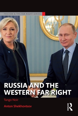 Russia and the Western Far Right: Tango Noir by Anton Shekhovtsov