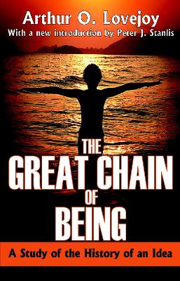 The The Great Chain of Being: A Study of the History of an Idea by Arthur Lovejoy