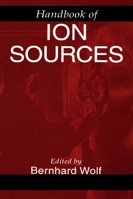 Handbook of Ion Sources by Bernhard Wolf