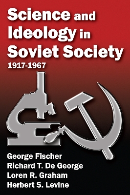 Science and Ideology in Soviet Society by George Fischer