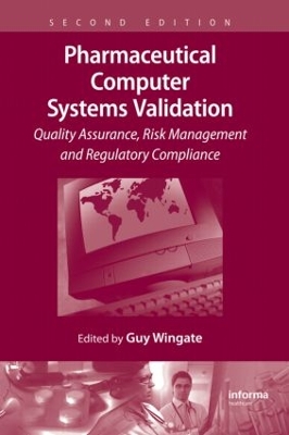 Pharmaceutical Computer Systems Validation by Guy Wingate