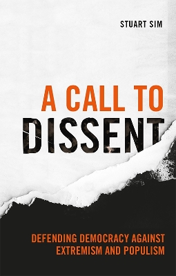 A Call to Dissent: Defending Democracy Against Extremism and Populism by Stuart Sim