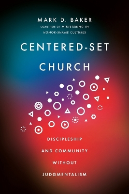 Centered–Set Church – Discipleship and Community Without Judgmentalism book