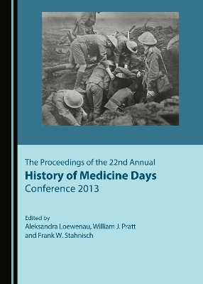 Proceedings of the 22nd Annual History of Medicine Days Conference 2013 book