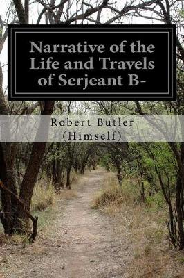 Narrative of the Life and Travels of Serjeant B- by Robert Butler