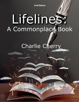 Lifelines: A Commonplace Book: Second Addition by Charlie Cherry