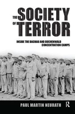 Society of Terror: Inside the Dachau and Buchenwald Concentration Camps by Paul Neurath