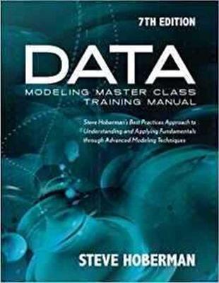 Data Modeling Master Class Training Manual by Steve Hoberman