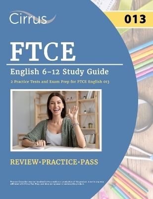 FTCE English 6-12 Study Guide: 2 Practice Tests and Exam Prep for FTCE English 013 book