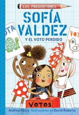 Sofia Valdez y el voto perdido / Sofia Valdez and the Vanishing Vote by Andrea Beaty