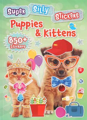 Super Silly Stickers: Puppies & Kittens book