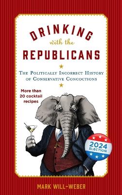 Drinking with the Republicans by Mark Will-Weber