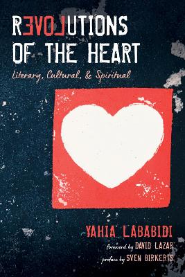 Revolutions of the Heart by Yahia Lababidi