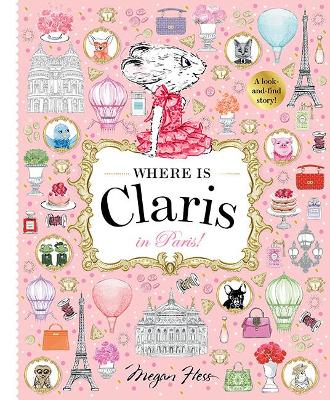Where is Claris in Paris: Claris: A Look-and-find Story!: Volume 1 book