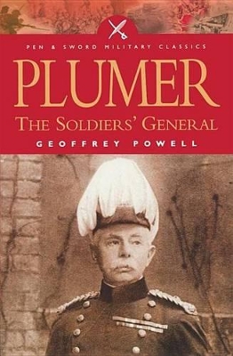 Plumer: The Soldiers' General by Geoffrey Powell