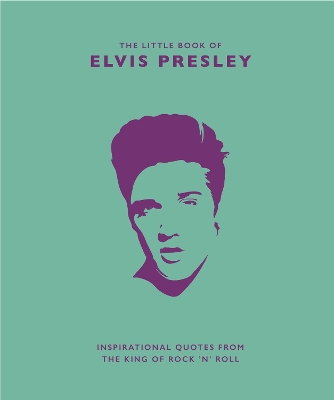 The Little Book of Elvis Presley: Inspirational quotes from the King of Rock 'n' Roll book
