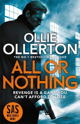 All Or Nothing: the explosive new action thriller from bestselling author and SAS: Who Dares Wins star by Ollie Ollerton