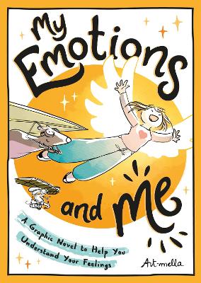 My Emotions and Me: A Graphic Novel to Help You Understand Your Feelings book