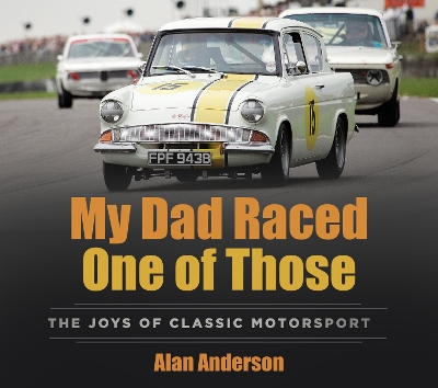 My Dad Raced One of Those: The Joys of Classic Motorsport book