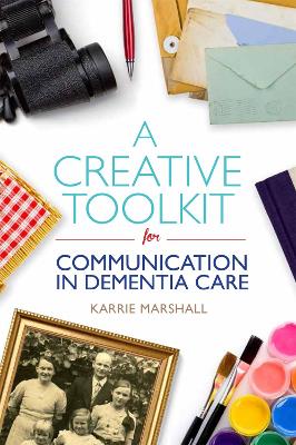 Creative Toolkit for Communication in Dementia Care book