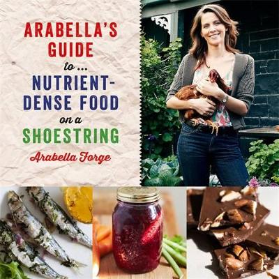 Arabella's Guide To... Nutrient-Dense Food On A Shoestring book